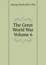 The Great World War Volume 6 - David Hannay