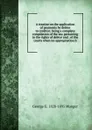 A treatise on the application of payments by debtor to creditor; being a complete compilation of the law pertaining to the rights of debtor and . of the courts when no appropriation h - George G. 1828-1895 Munger