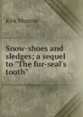 Snow-shoes and sledges; a sequel to 