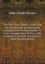 The New York Tombs, inside and out Scenes and reminiscences coming down to the present--A story stranger than fiction, with an historic account of America.s most famous prison - John Josiah Munro