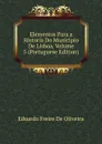 Elementos Para a Historia Do Municipio De Lisboa, Volume 5 (Portuguese Edition) - Eduardo Freire de Oliveira