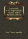 Relaciones Contemporaneas: Novelas Breves (Spanish Edition) - José Ortega Munilla