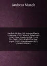 Samlede Skrifter: Bd. Andreas Munch; Livsskizze Af M.J. Monrad. Ephemerer (1836) Digte, Gamle Og Nye (1848) Nye Digte (1851) Nogle Efteraars-Digte . (1861) Eftersommer (1867) (Danish Edition) - Andreas Munch