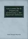 Los Lunes De El Imparcial: (Cronicas) 1. Ser (Spanish Edition) - José Ortega Munilla