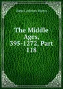 The Middle Ages, 395-1272, Part 118 - Dana Carleton Munro