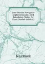 Jens Munks Navigatio Septentrionalis: Med Inledning, Noter Og Kort (Danish Edition) - Jens Munk