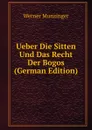 Ueber Die Sitten Und Das Recht Der Bogos (German Edition) - Werner Munzinger