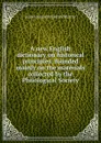 A new English dictionary on historical principles: founded mainly on the materials collected by the Philological Society - James Augustus Henry Murray