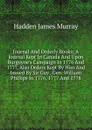 Journal And Orderly Books; A Journal Kept In Canada And Upon Burgoyne.s Campaign In 1776 And 1777, Also Orders Kept By Him And Issued By Sir Guy . Gen. William Phillips In 1776, 1777 And 1778 - Hadden James Murray