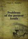 Problems of the present South - E.G. Murphy