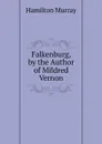 Falkenburg, by the Author of Mildred Vernon - Hamilton Murray