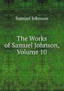 The Works of Samuel Johnson, Volume 10 - Johnson Samuel