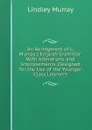 An Abridgment of L. Murray.s English Grammar: With Alterations and Improvements, Designed for the Use of the Younger Class Learners - Lindley Murray