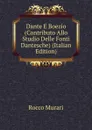 Dante E Boezio (Contributo Allo Studio Delle Fonti Dantesche) (Italian Edition) - Rocco Murari