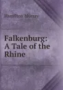 Falkenburg: A Tale of the Rhine - Hamilton Murray