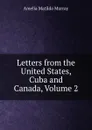 Letters from the United States, Cuba and Canada, Volume 2 - Amelia Matilda Murray