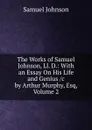 The Works of Samuel Johnson, Ll. D.: With an Essay On His Life and Genius /c by Arthur Murphy, Esq, Volume 2 - Johnson Samuel