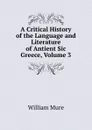 A Critical History of the Language and Literature of Antient Sic Greece, Volume 3 - William Mure