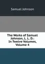 The Works of Samuel Johnson, L. L. D.: In Twelve Volumes, Volume 4 - Johnson Samuel