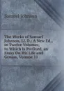 The Works of Samuel Johnson, Ll. D.: A New Ed., in Twelve Volumes, to Which Is Prefixed, an Essay On His Life and Genius, Volume 11 - Johnson Samuel