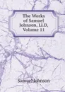 The Works of Samuel Johnson, Ll.D, Volume 11 - Johnson Samuel