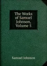 The Works of Samuel Johnson, Volume 5 - Johnson Samuel