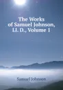 The Works of Samuel Johnson, Ll. D., Volume 1 - Johnson Samuel