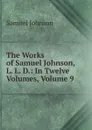 The Works of Samuel Johnson, L. L. D.: In Twelve Volumes, Volume 9 - Johnson Samuel