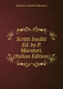 Scritti Inediti Ed. by P. Muratori. (Italian Edition) - Muratori Lodovico Antonio