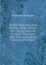 British Highways and Byways from a Motor Car: Being a Record of a Five Thousand Mile Tour in England, Wales and Scotland - Thomas Dowler Murphy