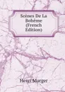 Scenes De La Boheme (French Edition) - Murger Henri