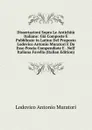 Dissertazioni Sopra Le Antichita Italiane: Gia Composte E Pubblicate in Latino Del Proposto Lodovico Antonio Muratori E Da Esso Poscia Compendiate E . Nell. Italiana Favella (Italian Edition) - Muratori Lodovico Antonio