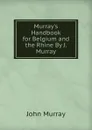 Murray.s Handbook for Belgium and the Rhine By J. Murray. - John Murray