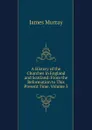 A History of the Churches in England and Scotland: From the Reformation to This Present Time, Volume 3 - James Murray