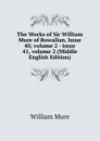 The Works of Sir William Mure of Rowallan, Issue 40,.volume 2.-.issue 41,.volume 2 (Middle English Edition) - William Mure
