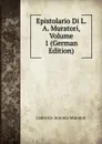 Epistolario Di L. A. Muratori, Volume 1 (German Edition) - Muratori Lodovico Antonio