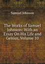 The Works of Samuel Johnson: With an Essay On His Life and Genius, Volume 10 - Samuel Johnson