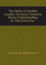 The Spirit of Jacobite Loyalty: An Essay Toward a Better Understanding of 