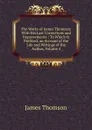 The Works of James Thomson: With His Last Corrections and Improvements : To Which Is Prefixed, an Account of the Life and Writings of the Author, Volume 4 - Thomson James
