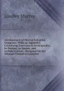 Abridgement of Murray.S English Grammar: With an Appendix, Containing Exercises in Orthography, in Parsing, in Syntax, and in Punctuation : Designed for the Younger Classes of Learners - Lindley Murray