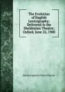 The Evolution of English Lexicography: Delivered in the Sheldonian Theatre, Oxford, June 22, 1900 - James Augustus Henry Murray