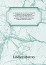 An Abridgement of L. Murray.S English Grammar: With an Appendix, Containing an Exemplification of the Parts of Speech, and Exercises in Syntax : Designed for Use of the Younger Class of Learners - Lindley Murray