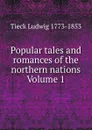 Popular tales and romances of the northern nations Volume 1 - Tieck Ludwig 1773-1853