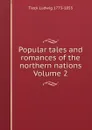 Popular tales and romances of the northern nations Volume 2 - Tieck Ludwig 1773-1853