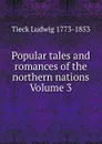 Popular tales and romances of the northern nations Volume 3 - Tieck Ludwig 1773-1853