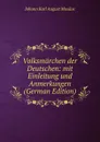 Volksmarchen der Deutschen: mit Einleitung und Anmerkungen (German Edition) - Johann Karl August Musäus