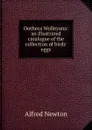 Ootheca Wolleyana: an illustrated catalogue of the collection of birds. eggs - Alfred Newton