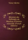 Revision des Tellinides du Museum d.histoire naturelle (French Edition) - Victor Bertin