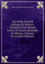 Atti Della Societa Italiana Di Scienze Naturali E Del Museo Civico Di Storia Naturale Di Milano, Volume 36 (Italian Edition) - Società italiana di scienze naturali