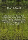 Exhibition of the Etched Work of Rembrandt, and of Artists of His Circle: Together with Engravings, Etchings, Etc., from Paintings and Sketches by . of New York. April 26 to June 30, 1887 - Henry F. Sewall